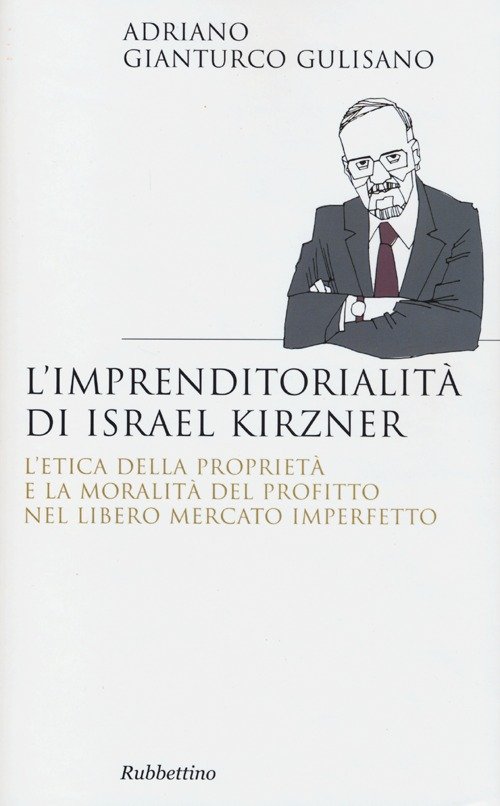 L'imprenditorialita di Israel Kirzner. L'etica della propietà e la moralità …