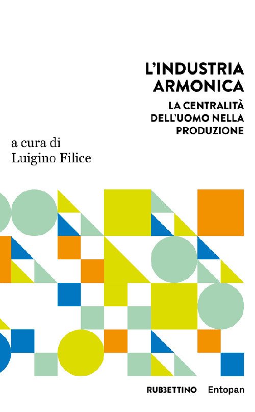 L'industria armonica. La centralità dell’uomo nella produzione