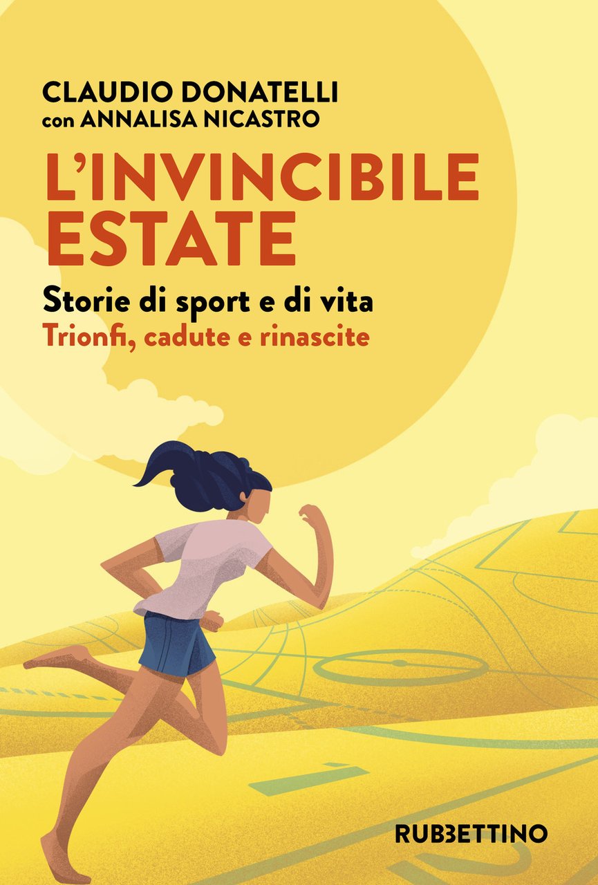 L'invincibile estate. Storie di sport e di vita. Trionfi, cadute …