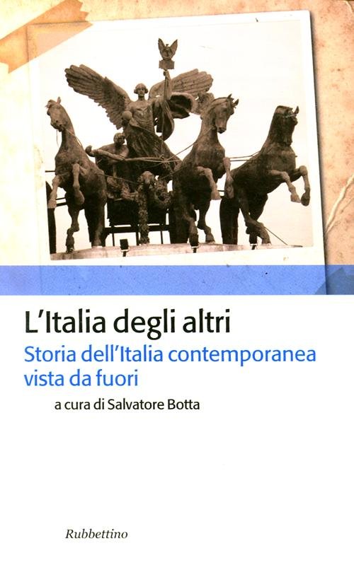 L'Italia degli altri. Storia dell'Italia contemporanea vista da fuori