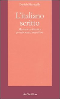 L'italiano scritto. Manuale di didattica per laboratori di scrittura