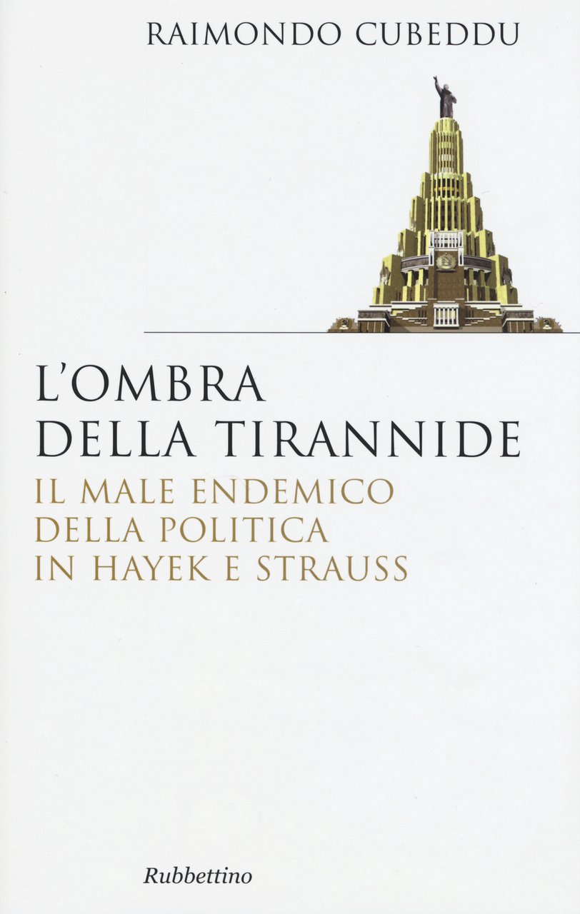 L'ombra della tirannide. Il male endemico della politica in Hayek …