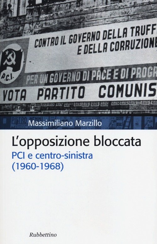 L'opposizione bloccata. PCI e centro-sinistra (1960-1968)