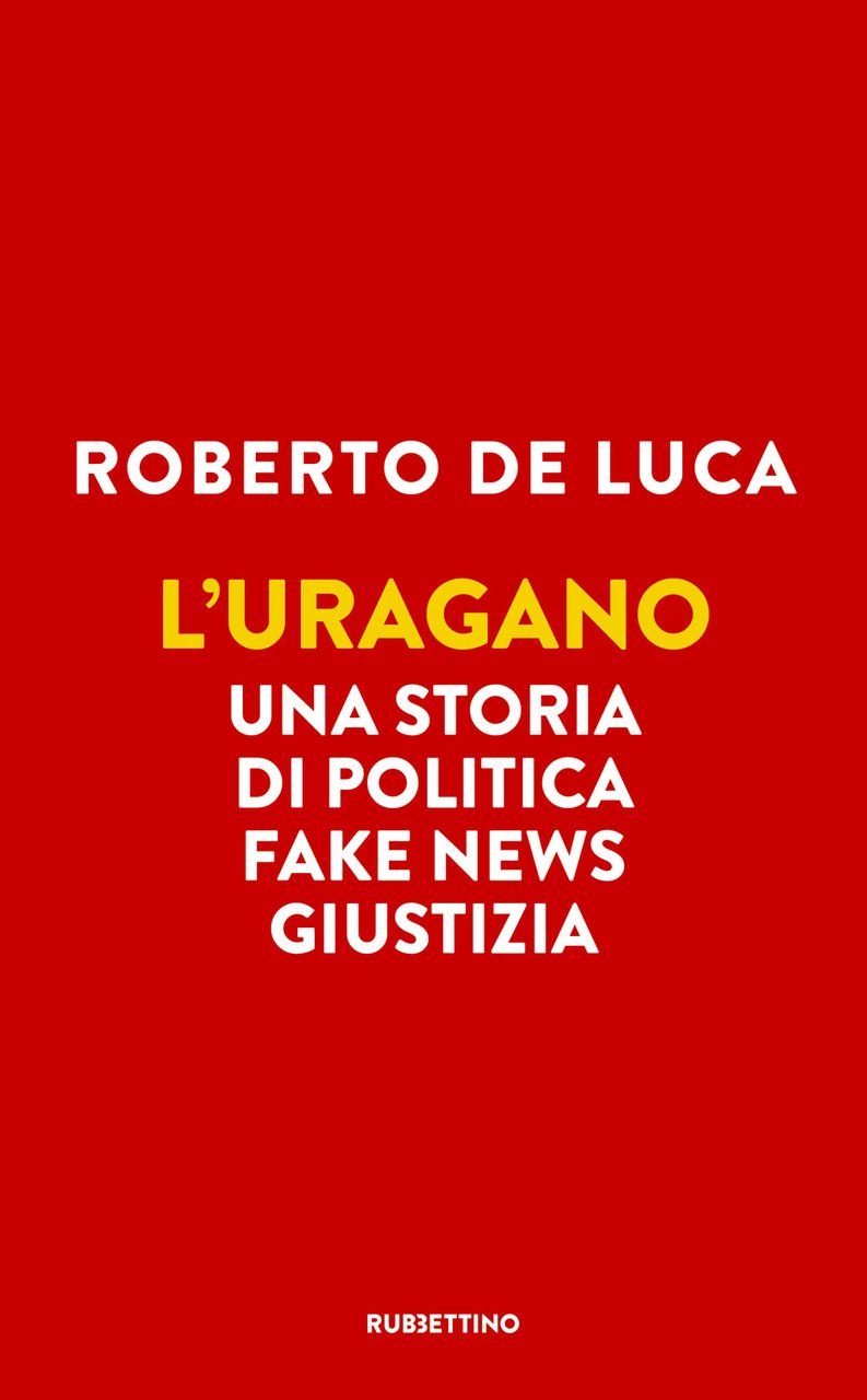 L'uragano. Una storia di politica, fake news, giustizia