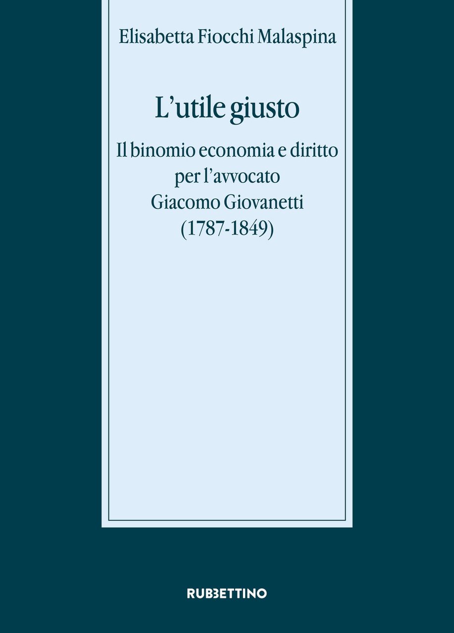 L'utile giusto. Il binomio economia e diritto per l'avvocato Giacomo …