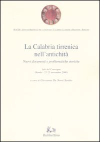 La Calabria tirrenica nell'antichità. Nuovi documenti e problematiche storiche. Atti …