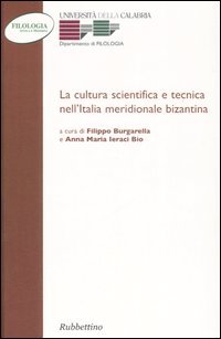 La cultura scientifica e tecnica nell'Italia meridionale bizantina. Atti della …