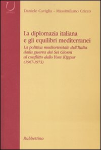 La diplomazia italiana e gli equilibri mediterranei. La politica mediorientale …