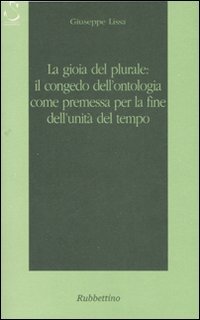 La gioia del plurale: il congedo dall'ontologia come premessa per …