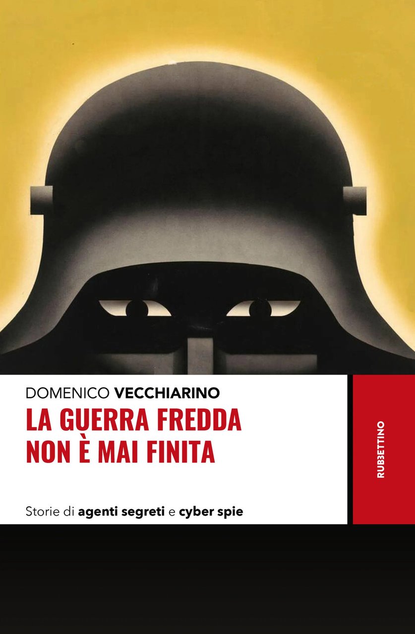 La guerra fredda non è mai finita. Storie di agenti …