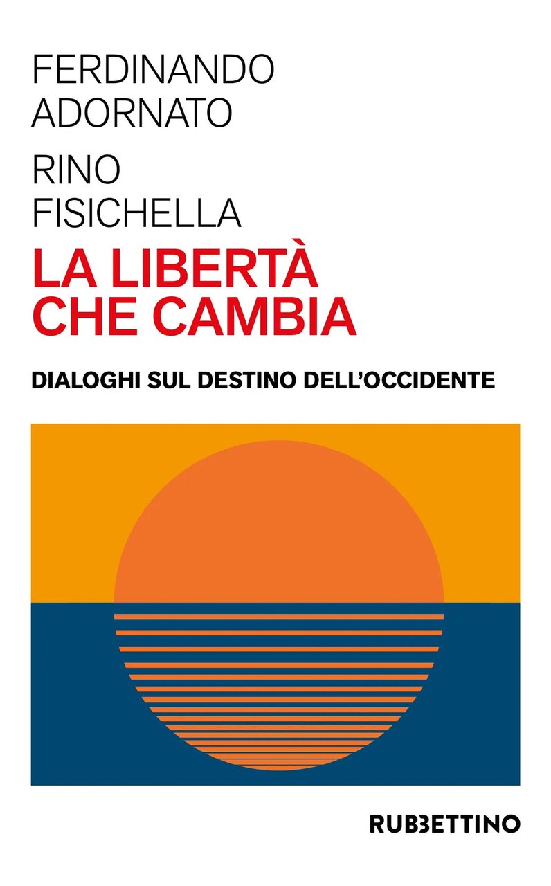 La libertà che cambia. Dialoghi sul destino dell'Occidente