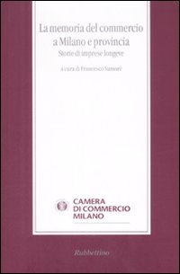 La memoria del commercio a Milano e provincia. Storie di …