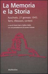 La memoria e la storia. Auschwitz, 27 gennaio 1945. Temi, …