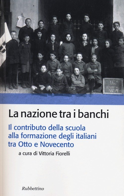 La nazione tra i banchi. Il contributo della scuola alla …