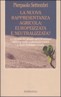 La nuova rappresentanza agricola: europeizzata e neutralizzata? Le vicende dei …