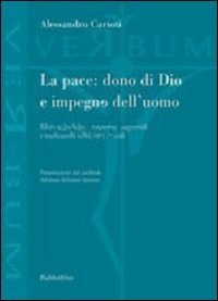 La pace: dono di Dio e impegno dell'uomo. Riletture bibliche, …