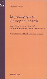 La pedagogia di Giuseppe Isnardi. L'apostolato di un educatore nella …