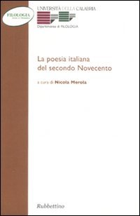 La poesia italiana del secondo Novecento. Atti del Convegno (Arcavacata …