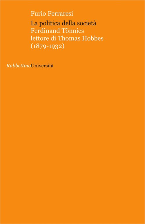 La politica della società. Ferdinand Tönnies lettore di Thomas Hobbes …