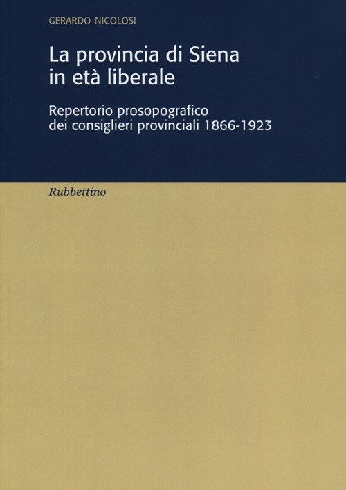 La provincia di Siena in età liberale. Repertorio prosopografico dei …