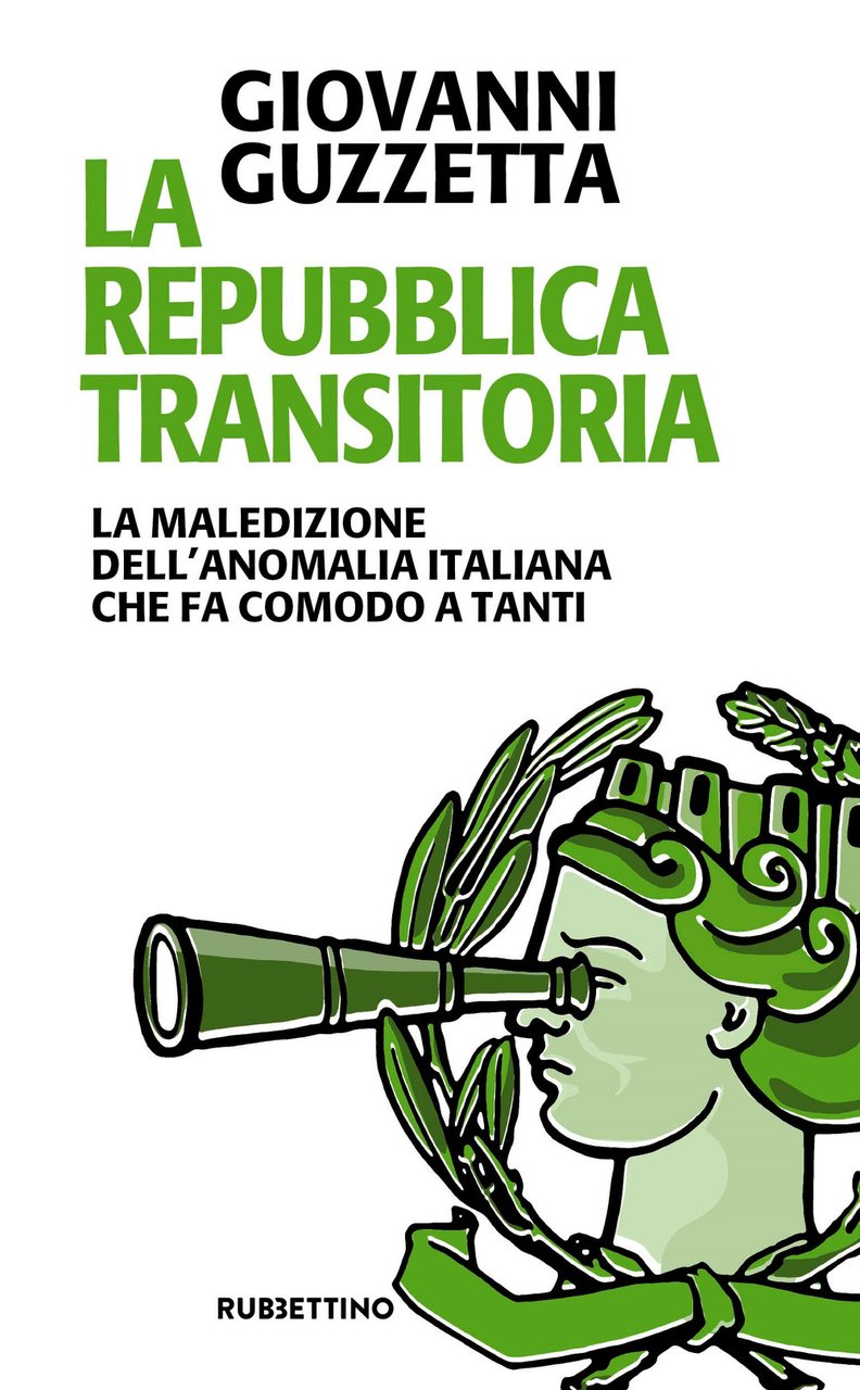 La Repubblica transitoria. La maledizione dell'anomalia italiana che fa comodo …
