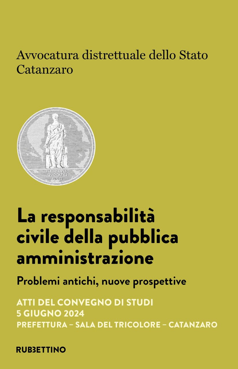 La responsabilità civile della pubblica amministrazione. Problemi antichi, nuove prospettive. …