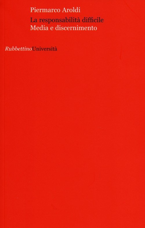La responsabilita difficile. Media e discernimento