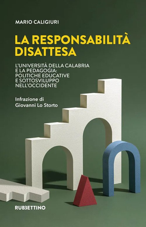 La responsabilità disattesa. L'Università della Calabria e la pedagogia: politiche …
