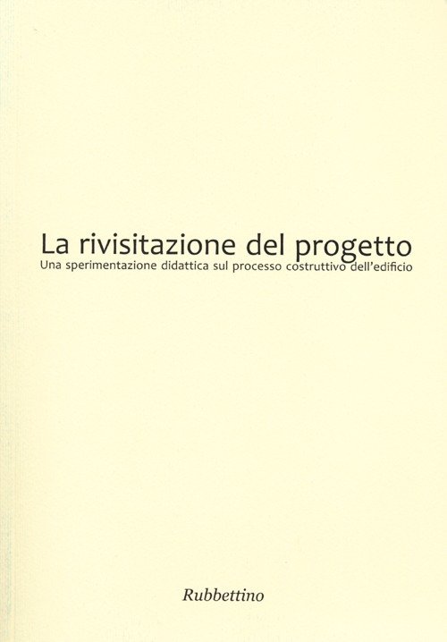 La rivisitazione del progetto. Una sperimentazione didattica sul processo costruttivo …