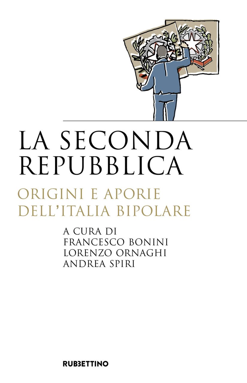 La seconda repubblica. Origini e aporie dell’Italia bipolare