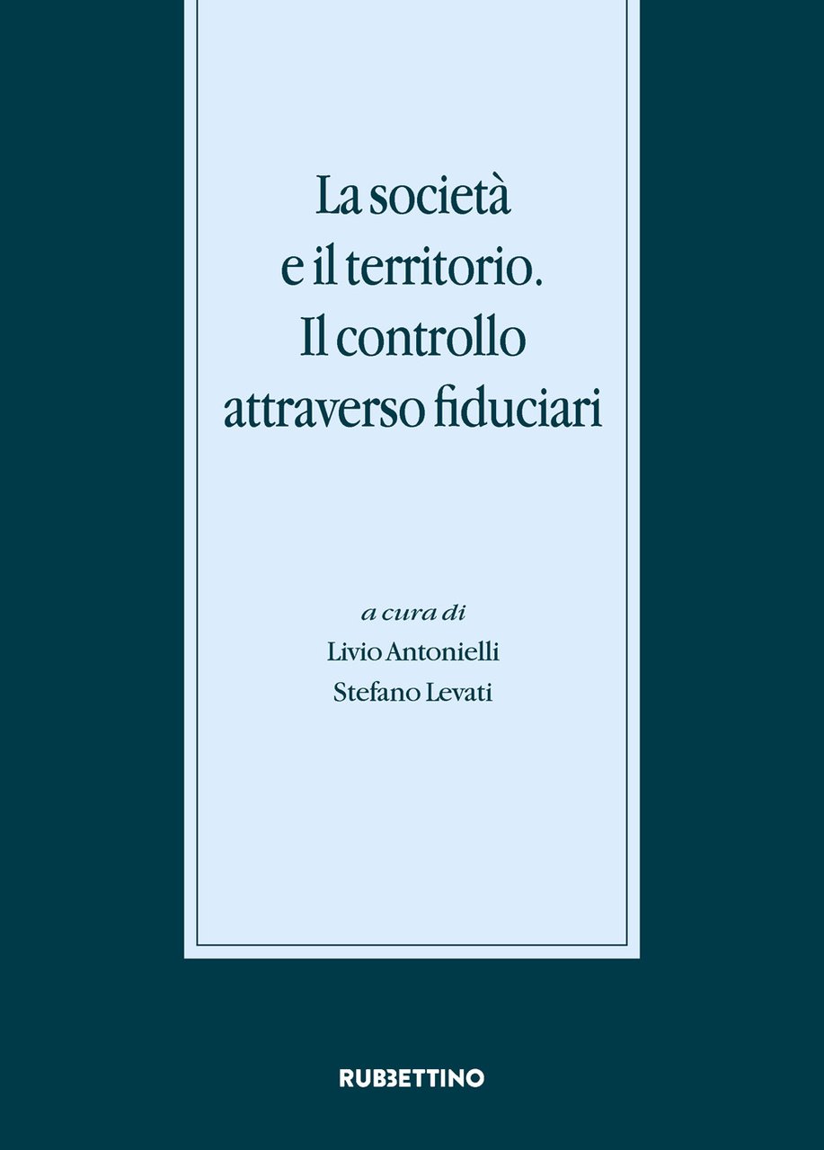 La società e il territorio. Il controllo attraverso fiduciari. Atti …