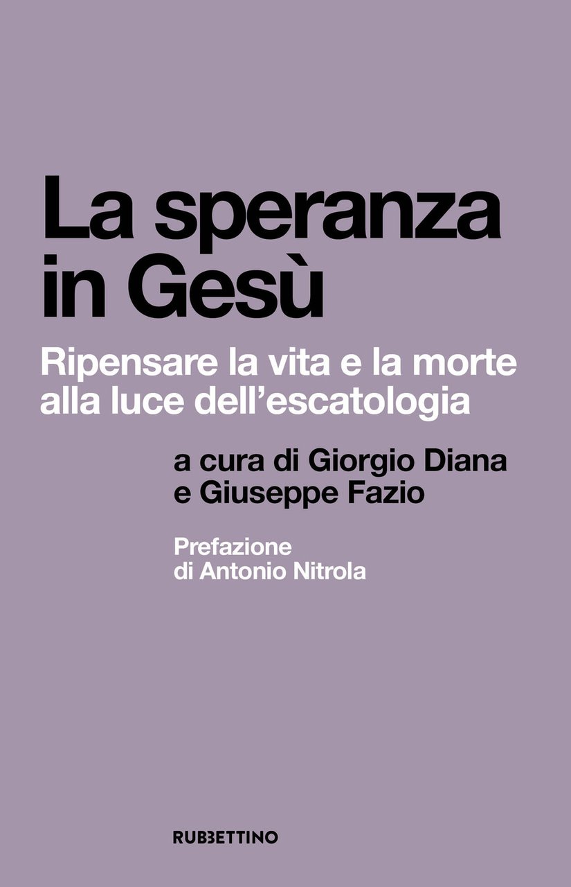 La speranza in Gesù. Ripensare la vita e la morte …