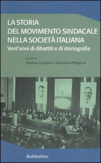 La storia del movimento sindacale nella società italiana. Vent'anni di …