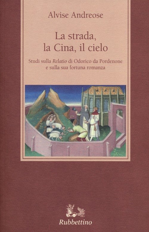 La strada, la Cina, il cielo. Studi sulla «Relatio» di …