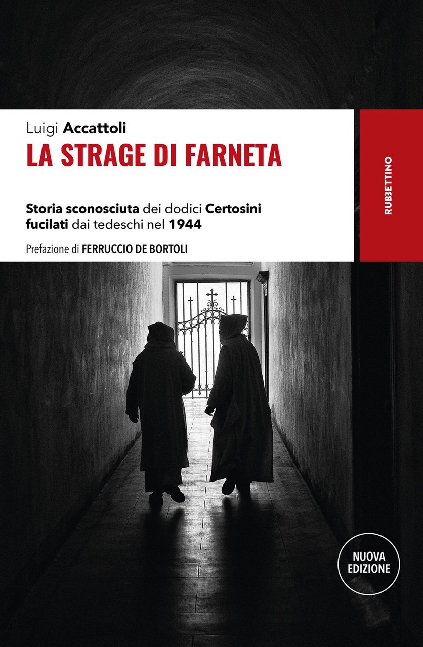 La strage di Farneta. Storia sconosciuta dei dodici Certosini fucilati …