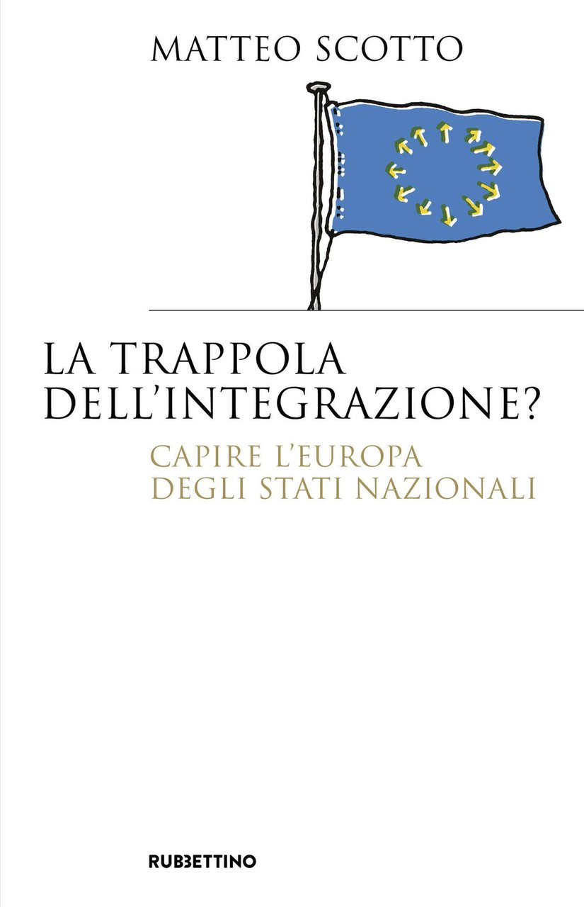 La trappola dell'integrazione? Capire l'Europa degli Stati nazionali