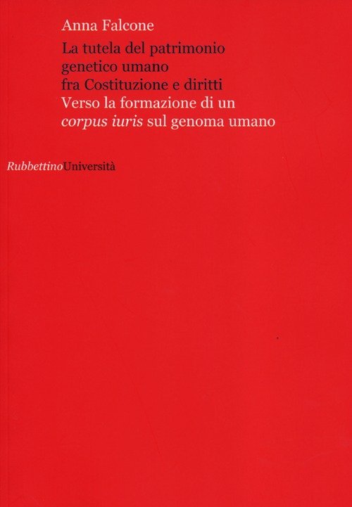 La tutela del patrimonio genetico umano fra Costituzione e diritti. …