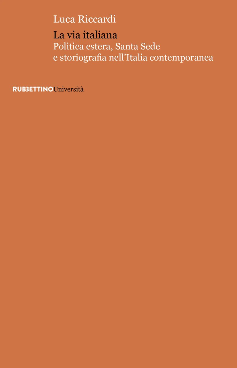 La via italiana. Politica estera, Santa Sede e storiografia nell'Italia …