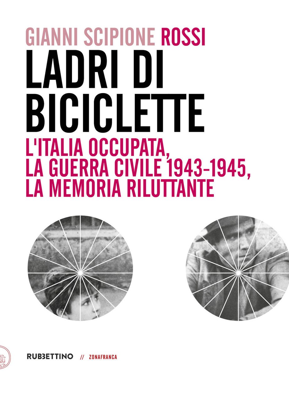 Ladri di biciclette. L'Italia occupata, la guerra civile 1943-1945, la …
