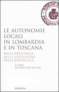 Le autonomie locali in Lombardia e in Toscana. Dalla resistenza …