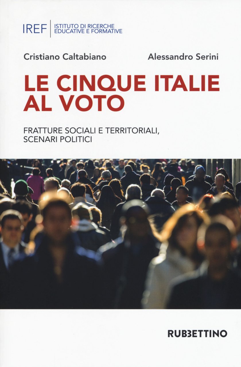Le cinque Italie al voto. Fratture sociali e territoriali, scenari …