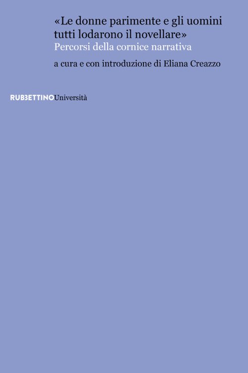 «Le donne parimente e gli uomini tutti lodarono il novellare». …