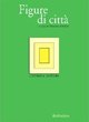 Le forme e la storia. Vol. 2: Figure di città