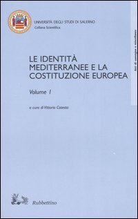 Le identità mediterranee e la Costituzione europea vol. 1-2. Atti …