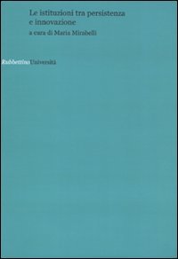 Le istituzioni tra persistenza e innovazione