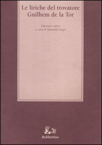 Le liriche del trovatore Guilhem de la Tor