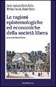 Le ragioni epistemologiche ed economiche della società libera