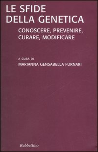 Le sfide della genetica: conoscere, prevenire, curare, modificare