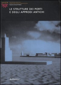 Le strutture dei porti e degli approdi antichi. Atti del …