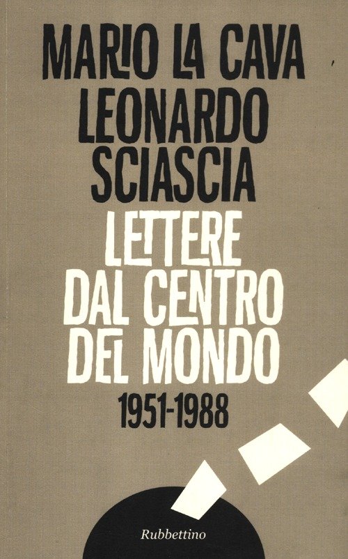 Lettere dal centro del mondo. 1951-1988